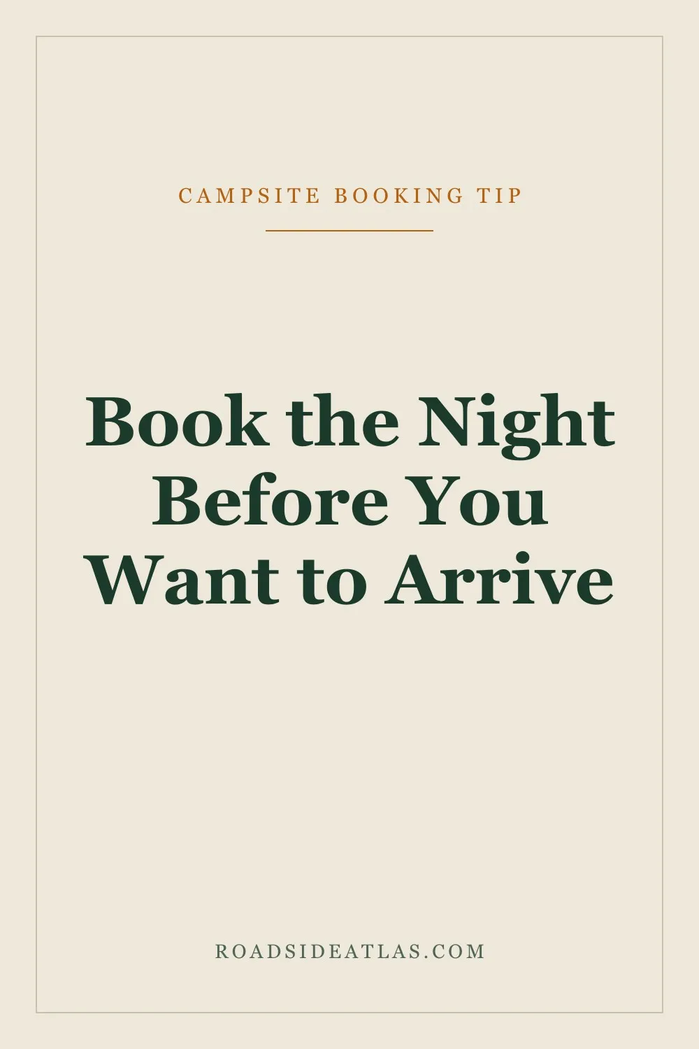 Book the night before you want to arrive