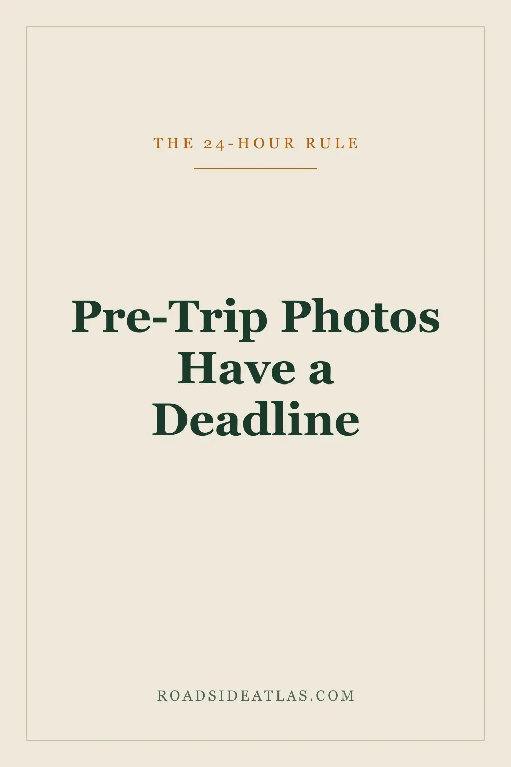Pre-trip photos have a deadline
