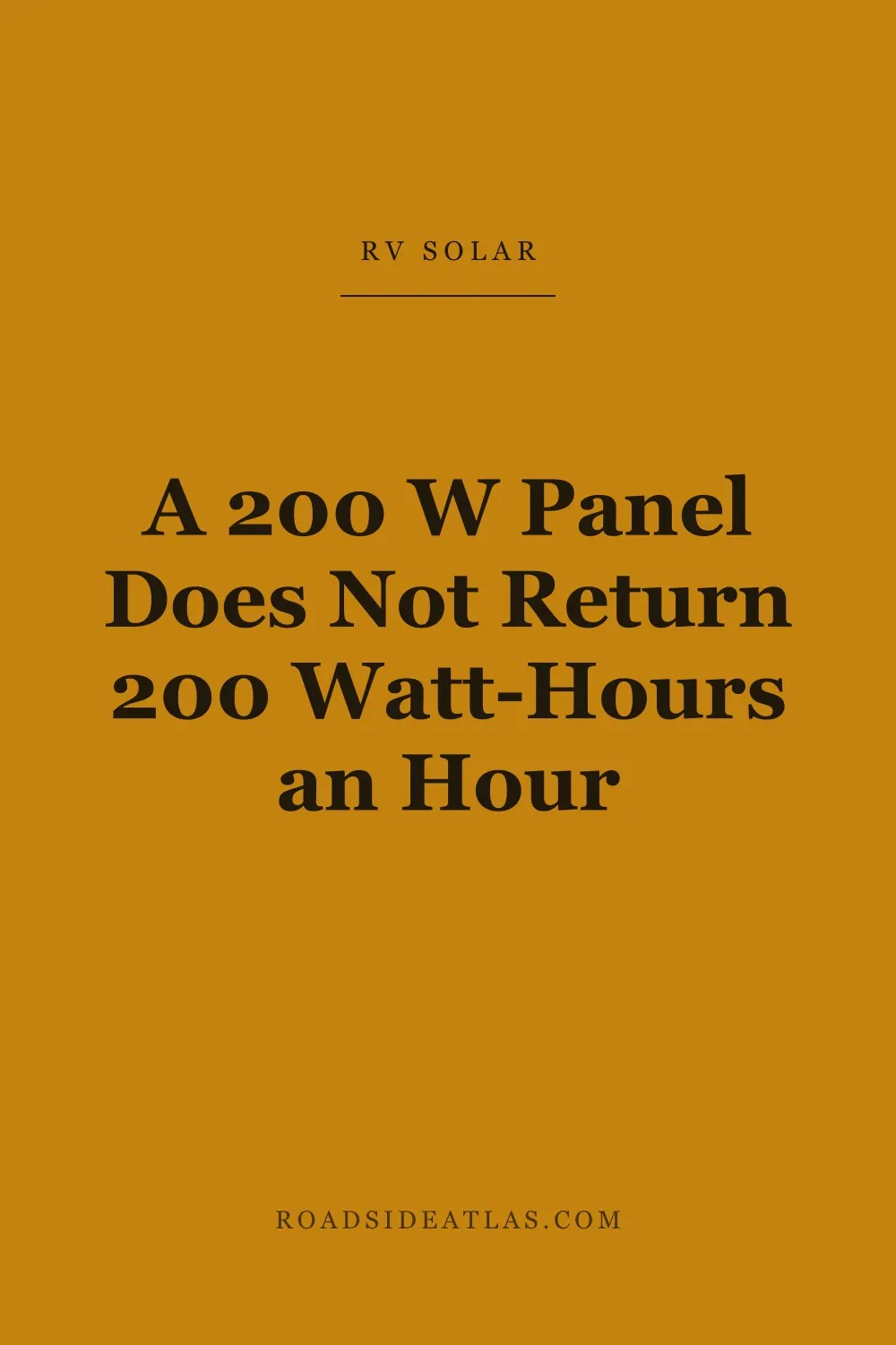 A 200 W Panel Does Not Return 200 Watt-Hours an Hour
