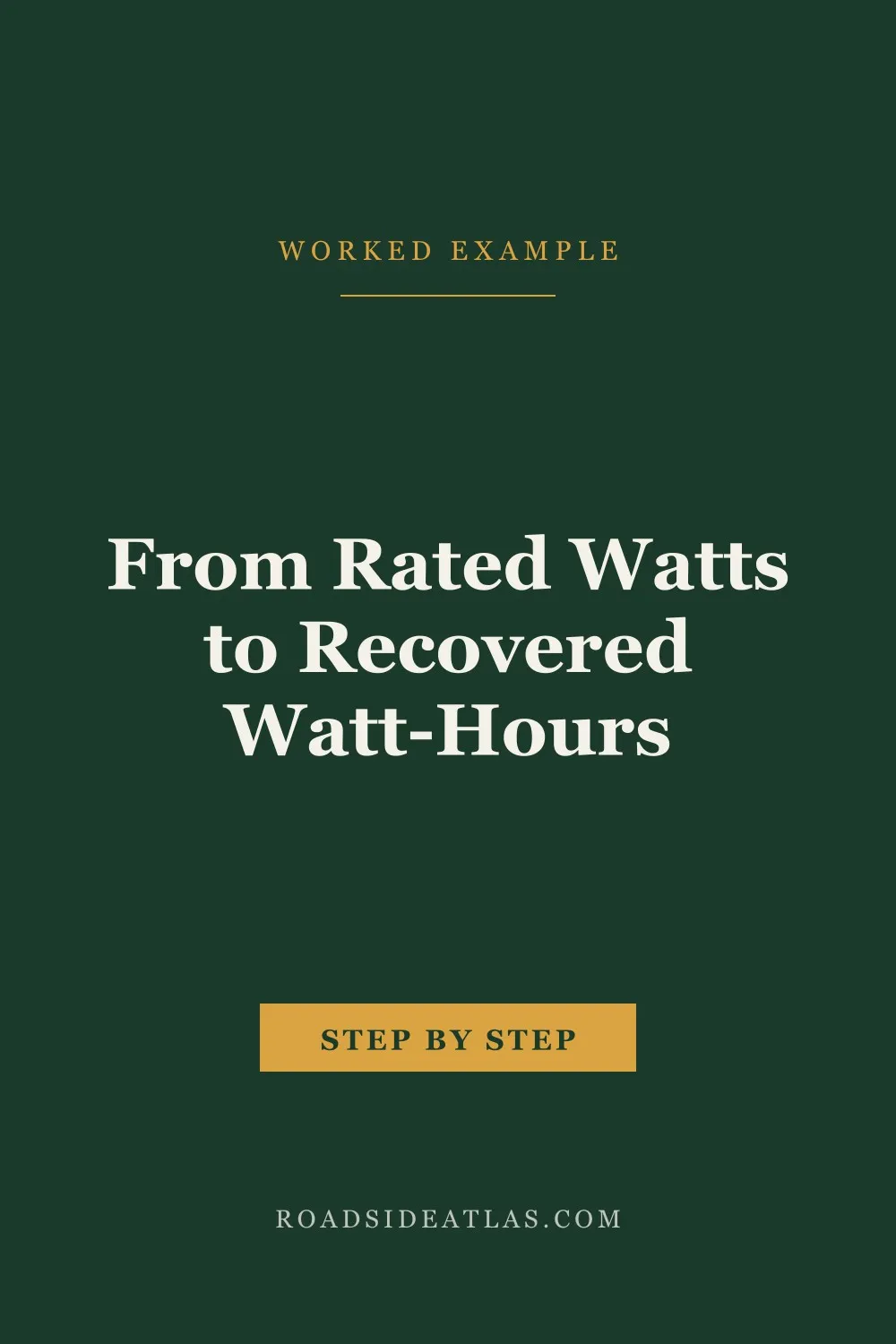 From Rated Watts to Recovered Watt-Hours: A Worked Example